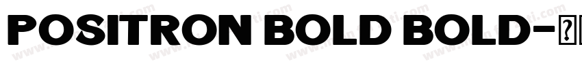 Positron Bold Bold字体转换
